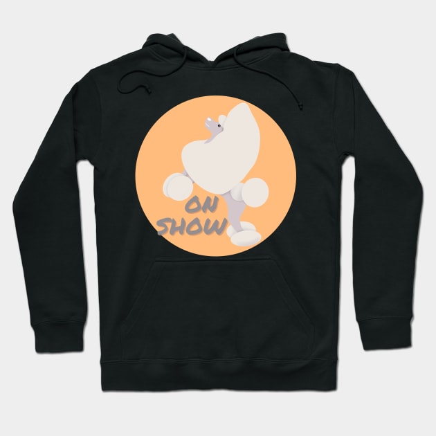 Poodle On Show Hoodie by Sleepy Time Tales